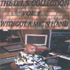 The D.J.S. Collection Vol.1 Without a Mic N Hand by D.J.S. album reviews, ratings, credits