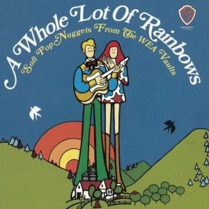A Whole Lot of Rainbows: Soft Pop Nuggets from the WEA Vaults