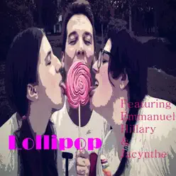 Lollipop (feat. Hillary Beats & Jacynthe) - Single - Emmanuel Lollipop (feat. Hillary Beats & Jacynthe) - Single - Emmanuel