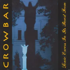 Sonic Excess In Its Purest Form - Crowbar