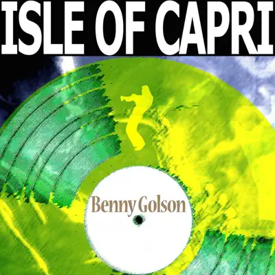 Isle of Capri - Benny Golson Isle of Capri - Benny Golson