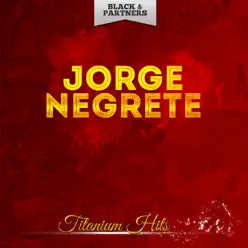 Titanium Hits - Jorge Negrete