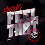 Kronic - Feel That (feat. Raven Felix)