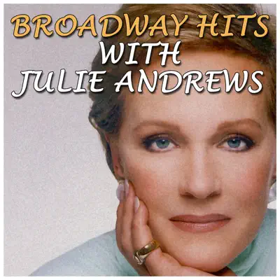 Broadway Hits with Julie Andrews - Julie Andrews Broadway Hits with Julie Andrews - Julie Andrews