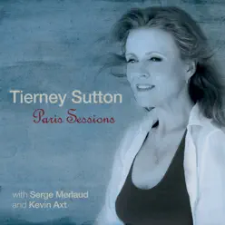 Paris Sessions (feat. Serge Merlaud & Kevin Axt) - Tierney Sutton Paris Sessions (feat. Serge Merlaud & Kevin Axt) - Tierney Sutton