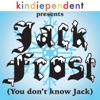 Jack Frost (You Don't Know Jack) - Single