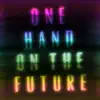 One Hand On the Future - EP album lyrics, reviews, download