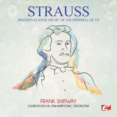 Strauss: Sphären-Klänge (Music of the Spheres), Op. 235 [Remastered] - Single - Royal Philharmonic Orchestra