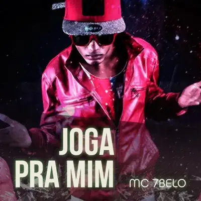 Joga pra Mim - Single - MC 7Belo