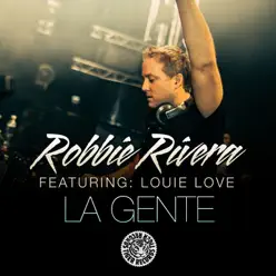 La Gente (Remixes) [feat. Louie Love] - Robbie Rivera