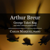 Arthur Breur: George Takei Rag and other selected piano works - Carlos Márquez, piano - Carlos Marquez