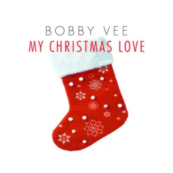 My Christmas Love - Bobby Vee