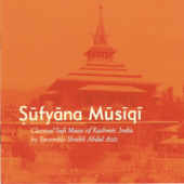 Sufyana Musiqi: Classical Sufi Music of Kashmir, India - Sheikh Abdul Aziz Ensemble