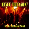 Disco Dreamin': Live on the Dance Floor