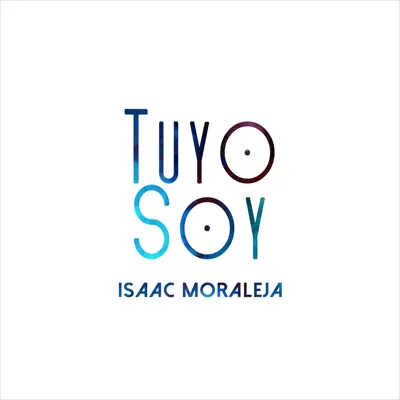 Tuyo Soy - Single - Isaac Moraleja