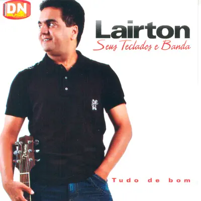 Tudo de Bom - Lairton Tudo de Bom - Lairton