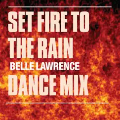 Set Fire To The Rain (Dance Mixes) by Belle Lawrence album reviews, ratings, credits