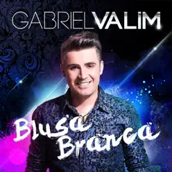 Blusa Branca - Single - Gabriel Valim