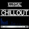 Illegal Chill Out