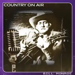 Country on Air - Bill Monroe
