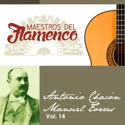 Maestros del Flamenco, Vol. 14 - Antonio Chacón Maestros del Flamenco, Vol. 14 - Antonio Chacón
