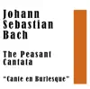 Johann Sebastian Bach: The Peasant Cantata “Cante en Burlesque” No. 212 - EP album lyrics, reviews, download