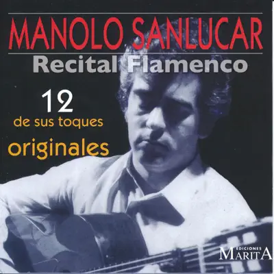 Recital Flamenco. 12 de Sus Toques Originales - Manolo Sanlúcar