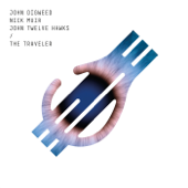 The Traveler (feat. John Twelve Hawks) - John Digweed & Nick Muir