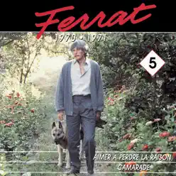 Ferrat, Vol. 5 (1970-1971): Aimer à perdre la raison / Camarade - Jean Ferrat