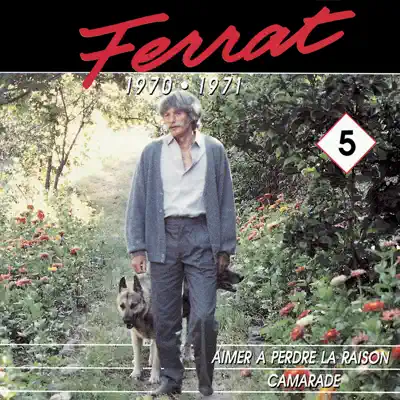 Ferrat, Vol. 5 (1970-1971): Aimer à perdre la raison / Camarade - Jean Ferrat