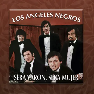 Será Varón, Será Mujer - Los Angeles Negros Será Varón, Será Mujer - Los Angeles Negros