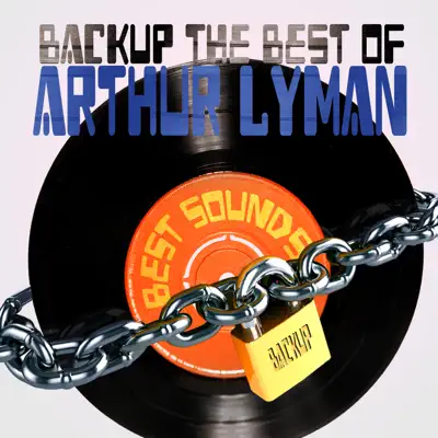 Backup the Best of Arthur Lyman - Arthur Lyman