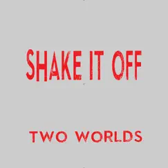 Shake It Off - Single by Two Worlds album reviews, ratings, credits