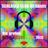 Schlager Club Megahits: Die großen Schlager Hits 2015