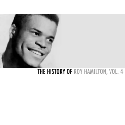 The History of Roy Hamilton, Vol. 4 - Roy Hamilton