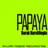 Stream & download Papaya