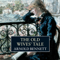 Arnold Bennett - The Old Wives' Tale (Unabridged) artwork