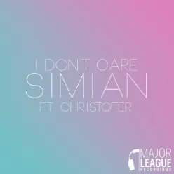 I Don't Care (feat. Christofer) - Single - Simian I Don't Care (feat. Christofer) - Single - Simian