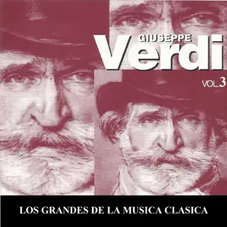 Los Grandes de la Musica Clasica - Giuseppe Verdi Vol. 3 by Symphonic Orchestra Nürnberg, Zagreb Philharmonics, Württemberg National Opera Orchestra, Symphonic Orchestra Berlin, Radio Symphony Orchestra Ljubljana, Munich National Opera Chorus, Belgrad National Opera Chorus, Hans Zanotelli, Janos Kulka, Niksa Bareza, Carl August B