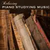 Relaxing Piano Studying Music - Classical Piano New Age To Study By & Practice Meditation album lyrics, reviews, download