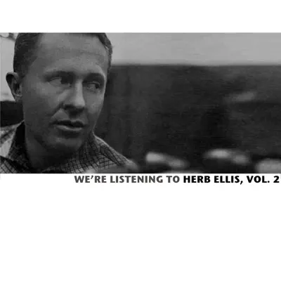 We're Listening to Herb Ellis, Vol. 2 - Herb Ellis