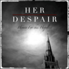 Hymns for the Hopeless - Her Despair