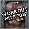 Workout Hits 2015 (40 Essential Hits for the Practice of Your Favorite Sport)
