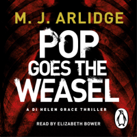 M. J. Arlidge - Pop Goes the Weasel: DI Helen Grace 2 (Unabridged) artwork