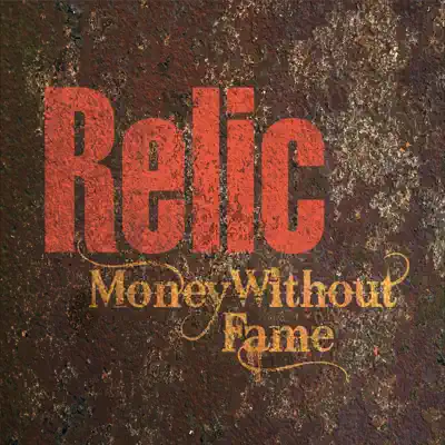 Money Without Fame - Relic