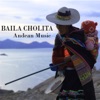 Baila Cholita - Andean Music