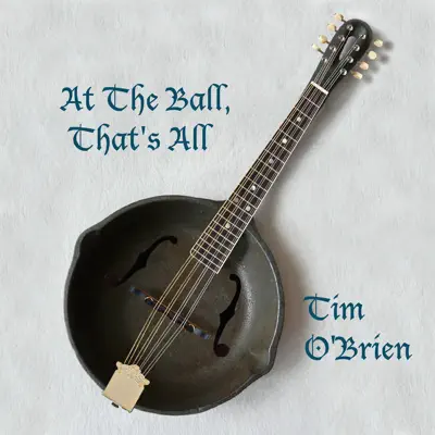 At the Ball, That's All - Single - Tim O'Brien