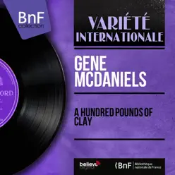 A Hundred Pounds of Clay (Mono Version) - EP - Gene McDaniels A Hundred Pounds of Clay (Mono Version) - EP - Gene McDaniels