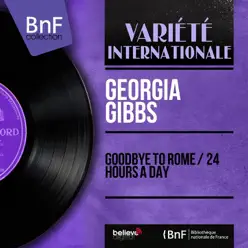 Goodbye to Rome / 24 Hours a Day (feat. Hugo Peretti et son orchestre) [Mono Version] - Single - Georgia Gibbs