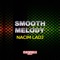 Smooth Melody (Joseph Mancino Remix) - Nacim LaDJ lyrics